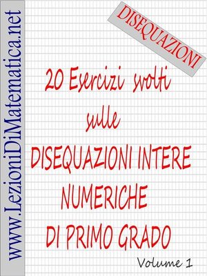 cover image of 20 Esercizi svolti sulle disequazioni intere numeriche di primo grado